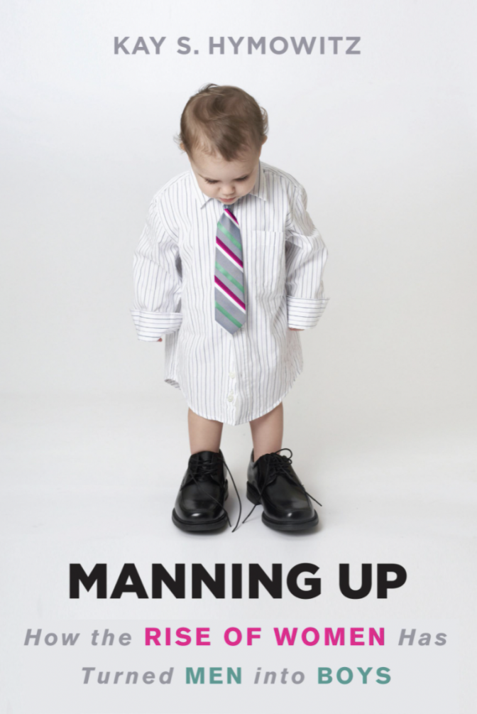 Manning Up: How the Rise of Women Has Turned Men into Boys