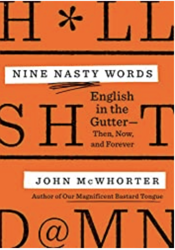 Nine Nasty Words: English in the Gutter: Then, Now, and Forever