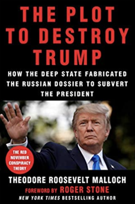 The Plot to Destroy Trump: How the Deep State Fabricated the Russian Dossier to Subvert the President