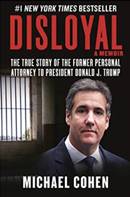 Disloyal: A Memoir: The True Story of the Former Personal Attorney to President Donald J. Trump