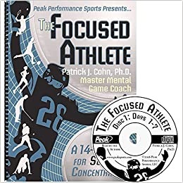 “The Focused Athlete (workbook and CD)” By Patrick Cohn, PhD