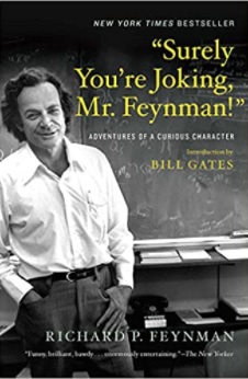 “Surely You’re Joking, Mr. Feynman! Adventures of a Curious Character” By Richard P. Feynman