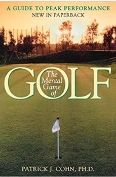 “The Mental Game of Golf: A Guide to Peak Performance” By Patrick Cohn, PhD