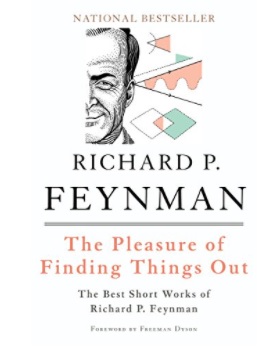 “The Pleasure of Finding Things Out” By Richard P. Feynman