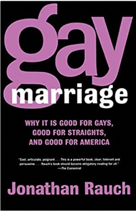 Gay Marriage: Why It Is Good for Gays, Good for Straights, and Good for America
