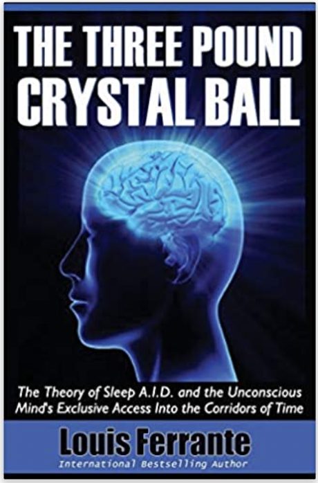 The Three Pound Crystal Ball: The Theory of Sleep A.I.D. and the Unconscious Mind’s Exclusive Access Into the Corridors of Time