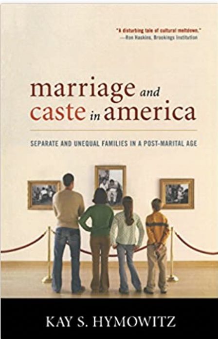 Marriage and Caste in America: Separate and Unequal Families in a Post-Marital Age