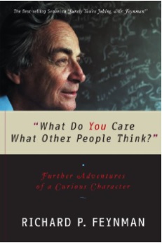 “What Do You Care What Other People Think?” By Richard P. Feynman
