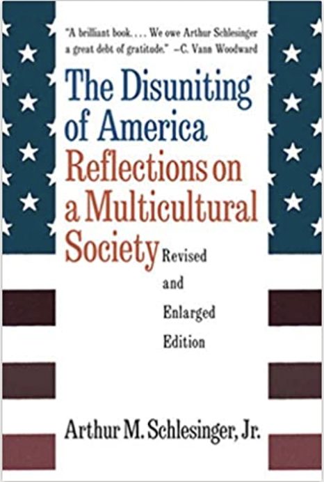 The Disuniting of America: Reflections on a Multicultural Society