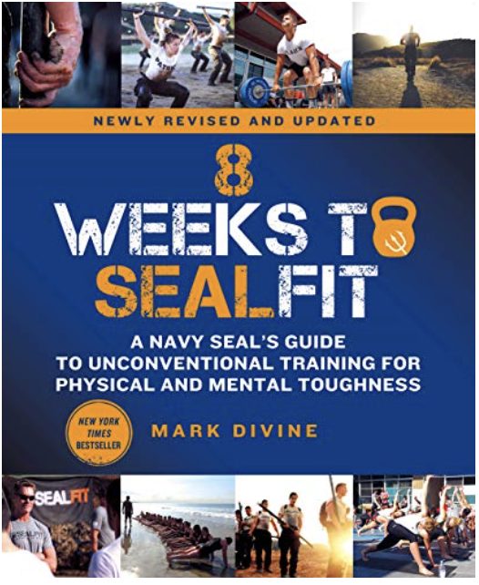 8 Weeks to SEALFIT: A Navy SEAL’s Guide to Unconventional Training for Physical and Mental Toughness
