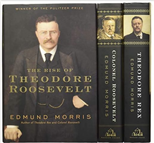 Edmund Morris’s Theodore Roosevelt Trilogy Bundle: The Rise of Theodore Roosevelt, Theodore Rex, and Colonel Roosevelt