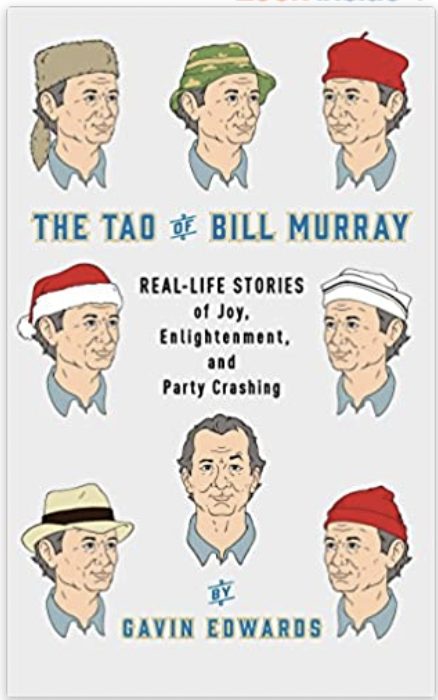 The Tao of Bill Murray: Real-Life Stories of Joy, Enlightenment, and Party Crashing