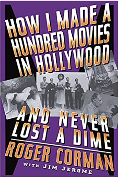 How I Made A Hundred Movies In Hollywood And Never Lost A Dime