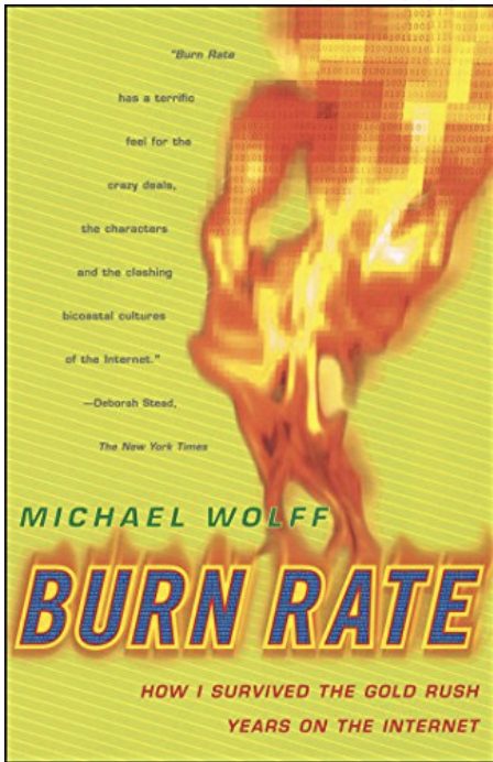 Burn Rate: How I Survived the Gold Rush Years on the Internet