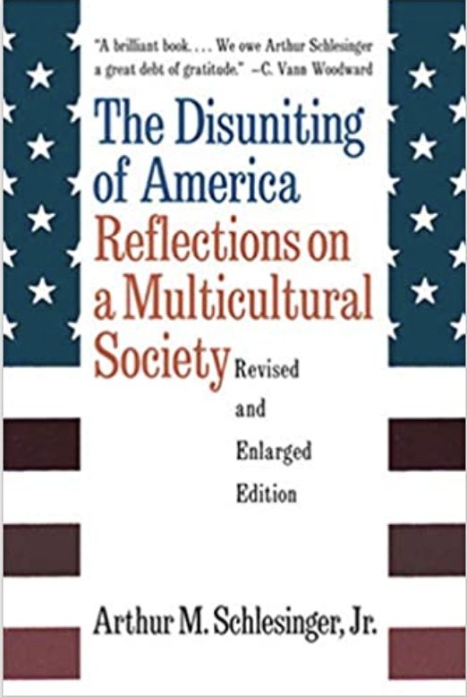The Disuniting of America: Reflections on a Multicultural Society Revised and Enlarged Edition