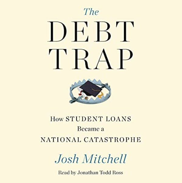 The Debt Trap: How Student Loans Became a National Catastrophe