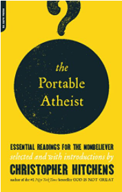 The Portable Atheist: Essential Readings for the Nonbeliever