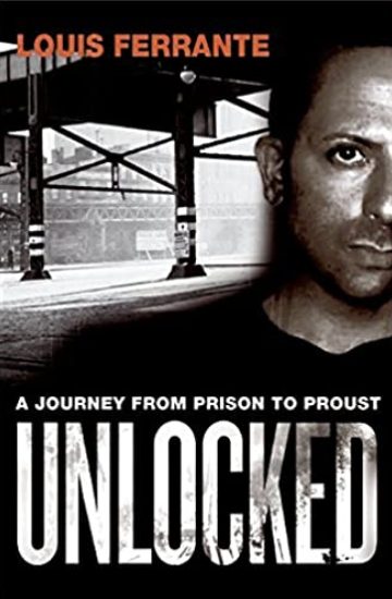 Unlocked: A Journey from Prison to Proust